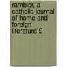 Rambler, a Catholic Journal of Home and Foreign Literature £ by Unknown