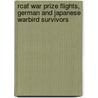 Rcaf War Prize Flights, German And Japanese Warbird Survivors by Harold A. Skaarup