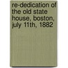 Re-Dedication Of The Old State House, Boston, July 11th, 1882 door Lucy M. Boston