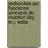 Recherches Sur L'Ancienne Ammanie de Montfort £By M.J. Wolte