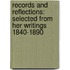 Records And Reflections: Selected From Her Writings 1840-1890