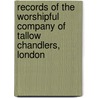 Records Of The Worshipful Company Of Tallow Chandlers, London door Monier Faithful Monier Williams