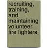 Recruiting, Training, And Maintaining Volunteer Fire Fighters door Snook