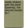 Reeds Shaken with the Wind £Poems]. the Second Cluster, by t door Robert Stephen Hawber