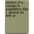 Relation of a Voyage to Sagadahoc £By J. Davies] Ed. with Pr