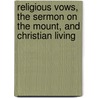 Religious Vows, The Sermon On The Mount, And Christian Living by Bonnie B. Thurston