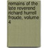 Remains Of The Late Reverend Richard Hurrell Froude, Volume 4