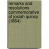 Remarks and Resolutions Commemorative of Josiah Quincy (1864) door American Antiquarian Society