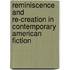 Reminiscence And Re-Creation In Contemporary American Fiction