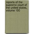 Reports Of The Supreme Court Of The United States, Volume 100