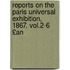 Reports on the Paris Universal Exhibition, 1867. Vol.2-6 £An