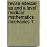 Revise Edexcel As And A Level Modular Mathematics Mechanics 1 door Keith Pledger