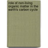 Role Of Non-Living Organic Matter In The Earth's Carbon Cycle door Richard G. Zepp
