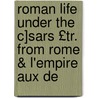 Roman Life Under the C]sars £Tr. from Rome & L'Empire Aux De by mile Thomas