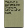 Romance of California Life (Illustrated Edition) (Dodo Press) by John Habberton