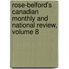 Rose-Belford's Canadian Monthly And National Review, Volume 8 door Onbekend