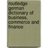 Routledge German Dictionary Of Business, Commerce And Finance