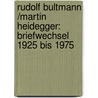 Rudolf Bultmann /Martin Heidegger: Briefwechsel 1925 bis 1975 door R. Heidegger