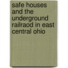 Safe Houses and the Underground Railraod in East Central Ohio by Janice Vanhorne-Lane