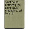 Saint Pauls £Afterw.] the Saint Pauls Magazine, Ed. by A. Tr door Onbekend