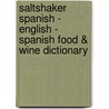 Saltshaker Spanish - English - Spanish Food & Wine Dictionary door Dan Perlman