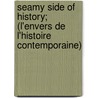 Seamy Side Of History; (L'Envers De L'Histoire Contemporaine) by Honoré de Balzac
