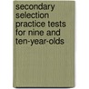 Secondary Selection Practice Tests For Nine And Ten-Year-Olds door Lionel Athey