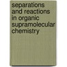 Separations and Reactions in Organic Supramolecular Chemistry door Toda