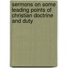 Sermons On Some Leading Points Of Christian Doctrine And Duty door John Boyle
