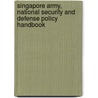 Singapore Army, National Security and Defense Policy Handbook door Onbekend