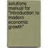 Solutions Manual for "Introduction to Modern Economic Growth"