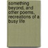 Something Beyond, And Other Poems, Recreations Of A Busy Life