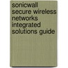 Sonicwall Secure Wireless Networks Integrated Solutions Guide door Patrick Lydon