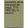 Souvenirs de La Marquise de Crquy, 1710 1802 £By M. Cousin]. by Rene Caroline V. De Froulay