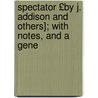 Spectator £By J. Addison and Others]; With Notes, and a Gene door The Spectator