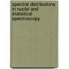 Spectral Distributions In Nuclei And Statistical Spectroscopy door Onbekend