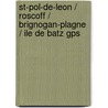St-Pol-De-Leon / Roscoff / Brignogan-Plagne / Ile De Batz Gps by Unknown