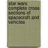 Star Wars  Complete Cross Sections Of Spacecraft And Vehicles
