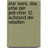 Star Wars. Das Erbe der Jedi-Ritter 12. Aufstand der Rebellen by Aaron Allston