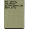 State Sanitary Requirements Governing Admission Of Live Stock door United States. Industry