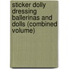 Sticker Dolly Dressing Ballerinas and Dolls (Combined Volume) by Vici Leyhane