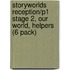 Storyworlds Reception/P1 Stage 2, Our World, Helpers (6 Pack)