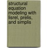 Structural Equation Modeling With Lisrel, Prelis, And Simplis door Johnny Byrne