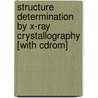 Structure Determination By X-ray Crystallography [with Cdrom] by R.A. Palmer