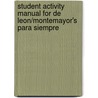 Student Activity Manual For De Leon/Montemayor's Para Siempre door Marta Montemayor
