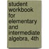 Student Workbook For Elementary And Intermediate Algebra, 4th