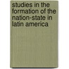 Studies In The Formation Of The Nation-State In Latin America door J. (ed.) Dunkerley