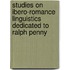 Studies On Ibero-Romance Linguistics Dedicated To Ralph Penny