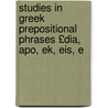 Studies in Greek Prepositional Phrases £Dia, Apo, Ek, Eis, E door Emily Helen Dutton