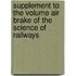 Supplement To The Volume Air Brake Of The Science Of Railways